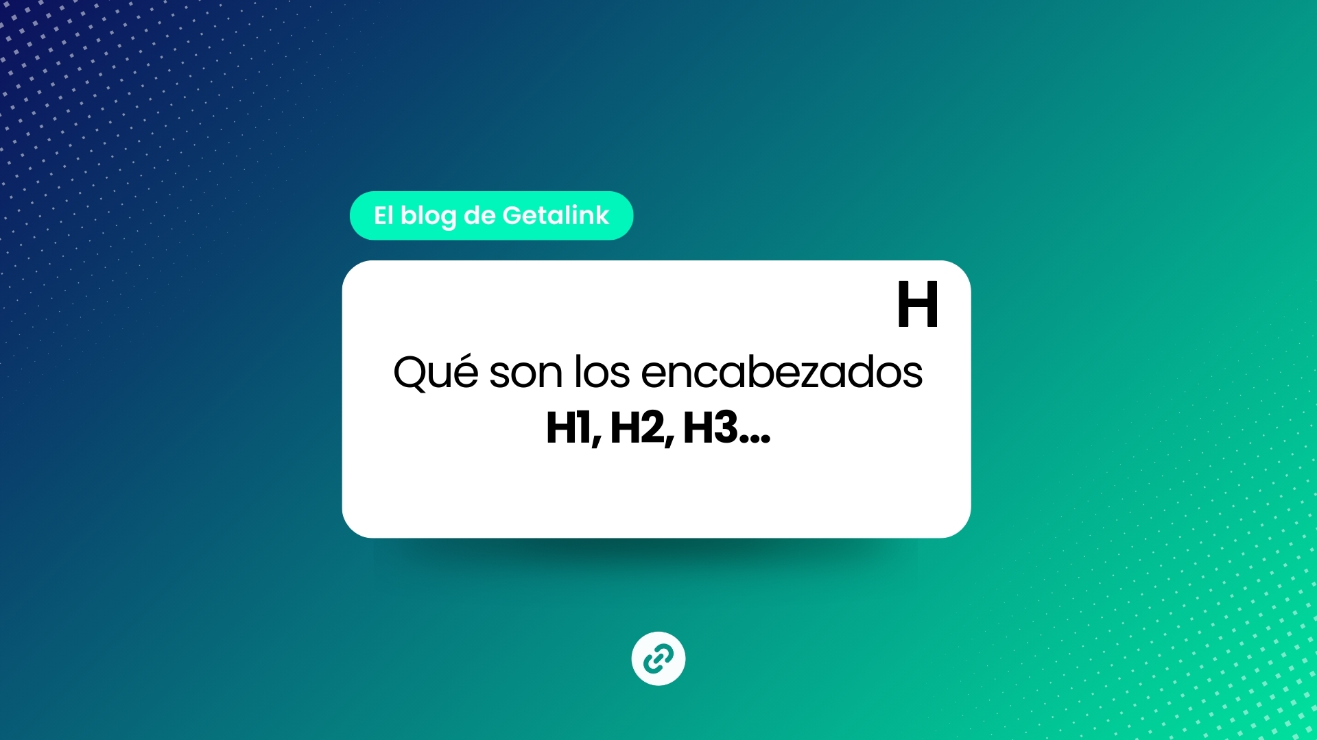 Encabezados H1, H2, Y H3: Así se conforma la estructura de un buen artículo SEO